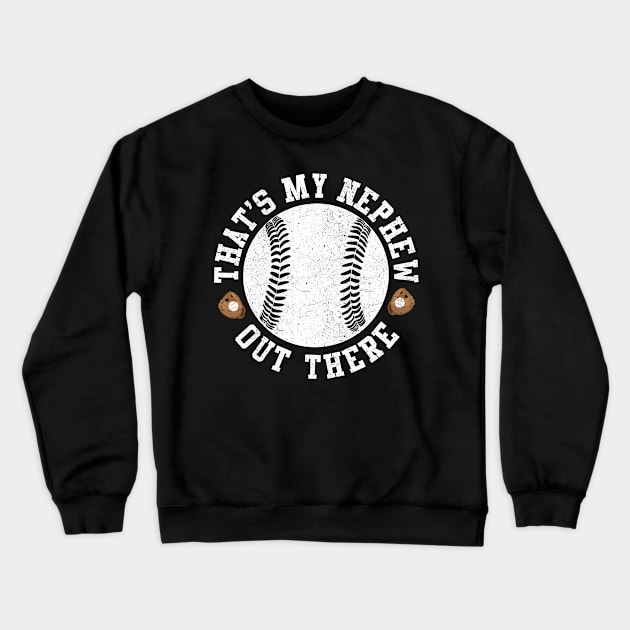 Thats My Nephew Out There Crewneck Sweatshirt by sopiansentor8